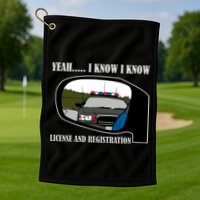 License And Registration Pulled Over Golf Towel