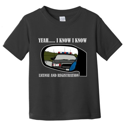 License And Registration Pulled Over Toddler T-Shirt