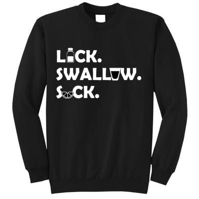 Lick Swallow Suck Funny Tequila Sweatshirt