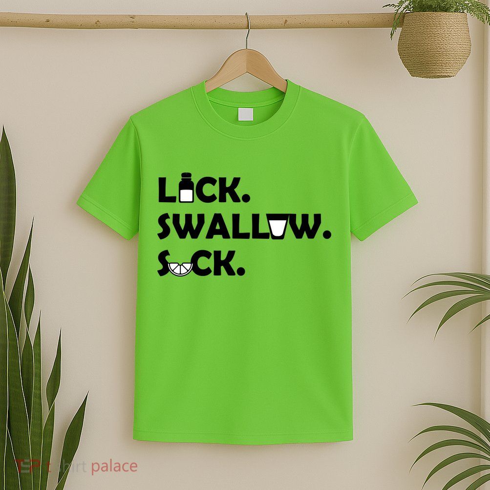 Lick Swallow Suck Funny Tequila T-Shirt