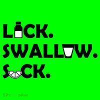 Lick Swallow Suck Funny Tequila Button