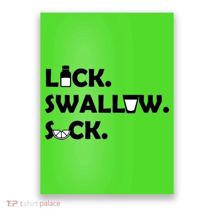 Lick Swallow Suck Funny Tequila Poster