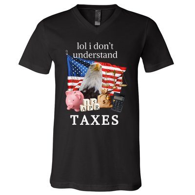 Lol I Don’T Understand Taxes Cpa Tax Season V-Neck T-Shirt