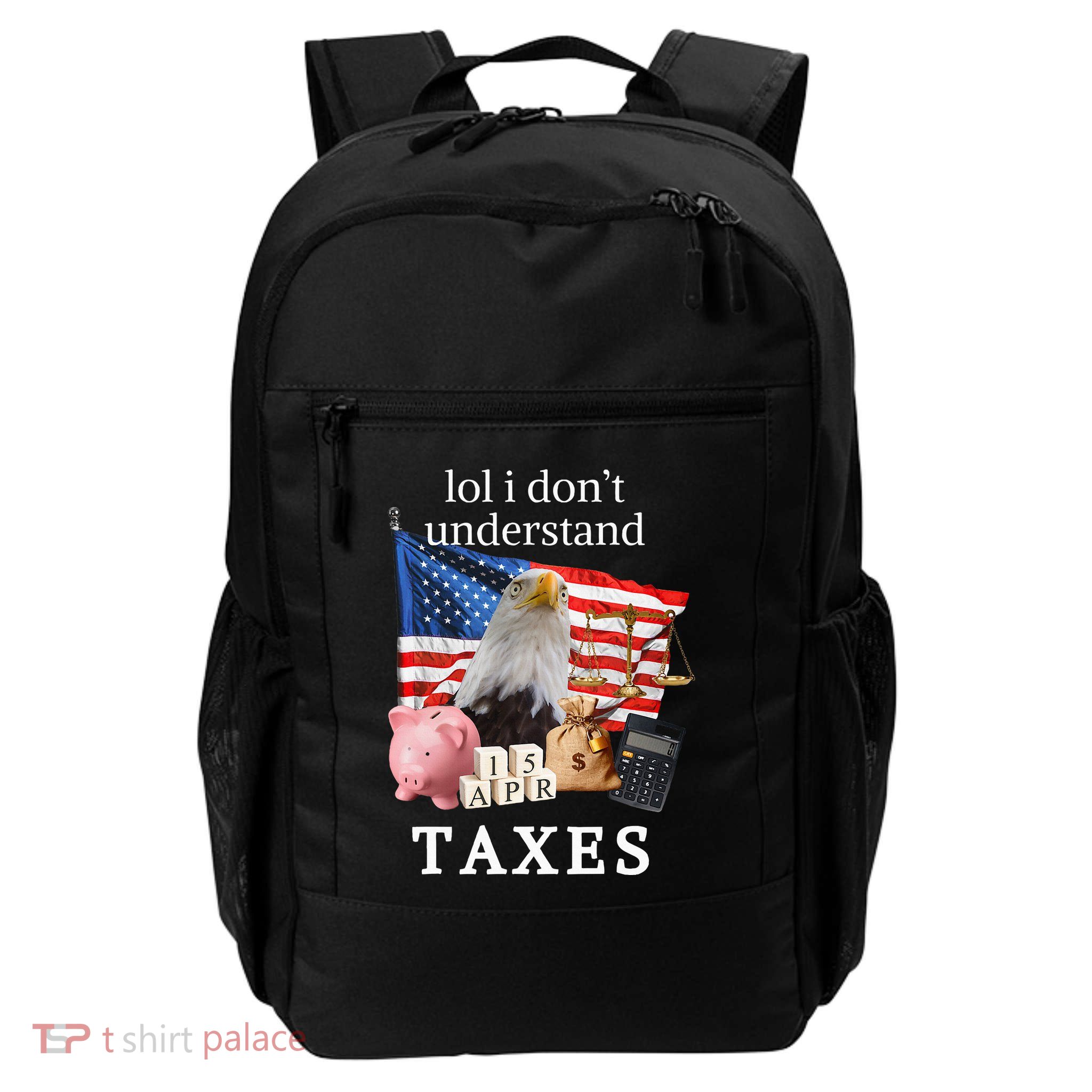 Lol I Don’T Understand Taxes Cpa Tax Season Daily Commute Backpack