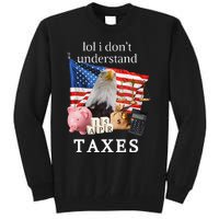 Lol I Don’T Understand Taxes Cpa Tax Season Tall Sweatshirt