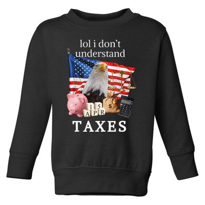 Lol I Don’T Understand Taxes Cpa Tax Season Toddler Sweatshirt