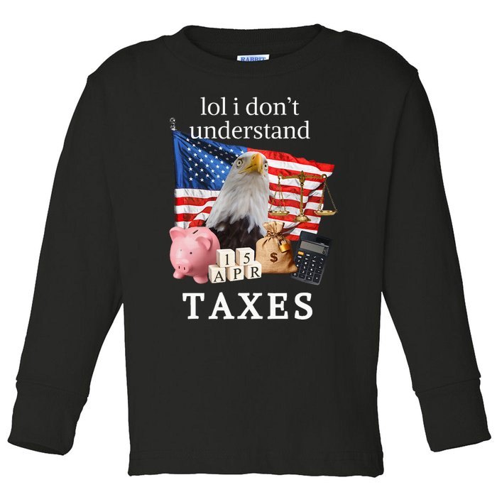 Lol I Don’T Understand Taxes Cpa Tax Season Toddler Long Sleeve Shirt