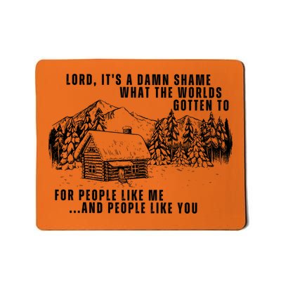 Lord Its Damn Shame That The World Gotten To Mousepad