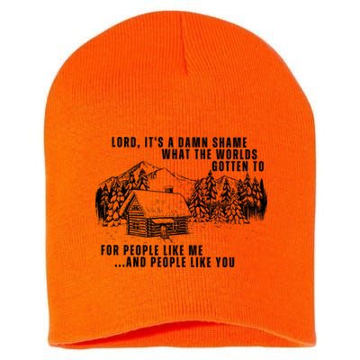 Lord Its Damn Shame That The World Gotten To Short Acrylic Beanie