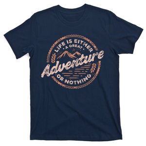 Life Is Either A Great Adventure Or Nothing T-Shirt