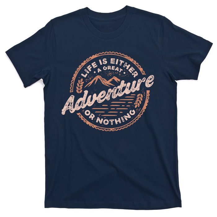 Life Is Either A Great Adventure Or Nothing T-Shirt