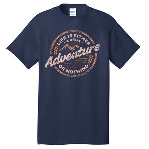 Life Is Either A Great Adventure Or Nothing Tall T-Shirt