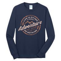 Life Is Either A Great Adventure Or Nothing Tall Long Sleeve T-Shirt