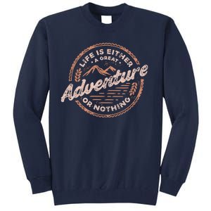 Life Is Either A Great Adventure Or Nothing Tall Sweatshirt