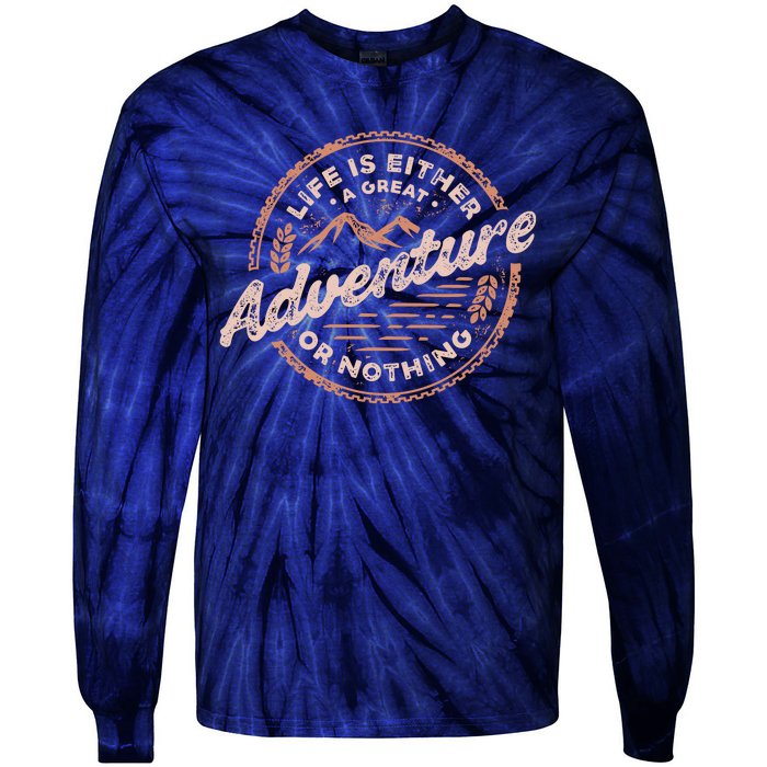 Life Is Either A Great Adventure Or Nothing Tie-Dye Long Sleeve Shirt