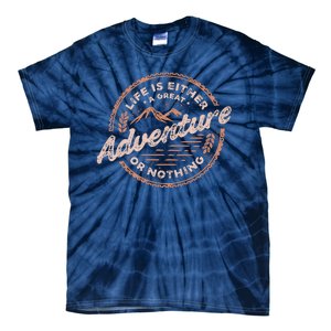 Life Is Either A Great Adventure Or Nothing Tie-Dye T-Shirt