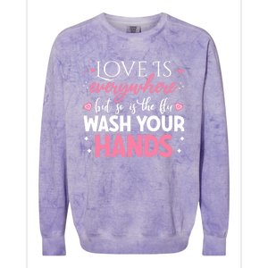 Love Is Everywhere But So Is The Flu Valentine’s Day Nurse Gift Colorblast Crewneck Sweatshirt