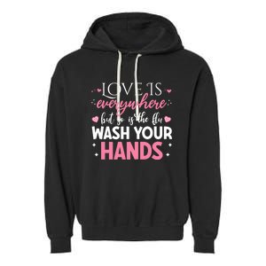 Love Is Everywhere But So Is The Flu Valentine’s Day Nurse Gift Garment-Dyed Fleece Hoodie