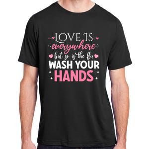 Love Is Everywhere But So Is The Flu Valentine’s Day Nurse Gift Adult ChromaSoft Performance T-Shirt