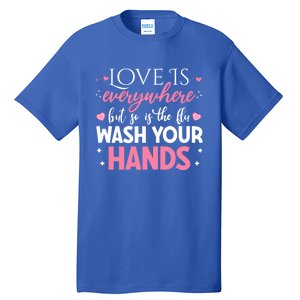 Love Is Everywhere But So Is The Flu Valentine’s Day Nurse Gift Tall T-Shirt