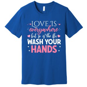 Love Is Everywhere But So Is The Flu Valentine’s Day Nurse Gift Premium T-Shirt