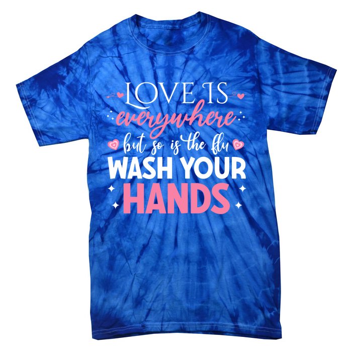 Love Is Everywhere But So Is The Flu Valentine’s Day Nurse Gift Tie-Dye T-Shirt