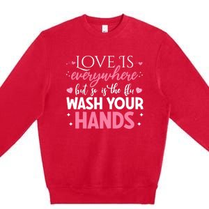 Love Is Everywhere But So Is The Flu Valentine’s Day Nurse Gift Premium Crewneck Sweatshirt