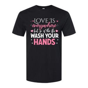 Love Is Everywhere But So Is The Flu Valentine’s Day Nurse Gift Softstyle CVC T-Shirt