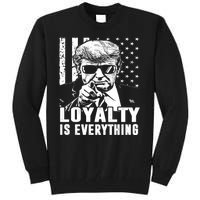 Loyalty Is Everything Trump 2024 American Flag Tall Sweatshirt