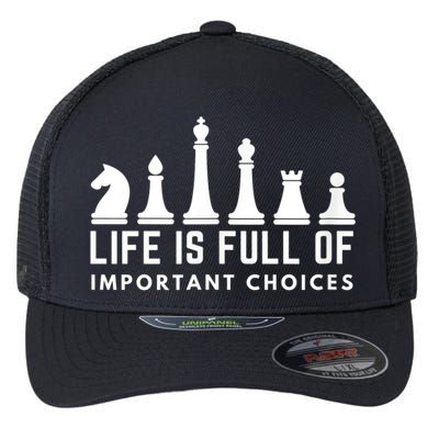 Life Is Full Of Important Choices Funny Chess Game Men Flexfit Unipanel Trucker Cap