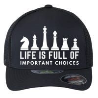 Life Is Full Of Important Choices Funny Chess Game Men Flexfit Unipanel Trucker Cap