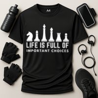 Life Is Full Of Important Choices Funny Chess Game Men Performance Shirt