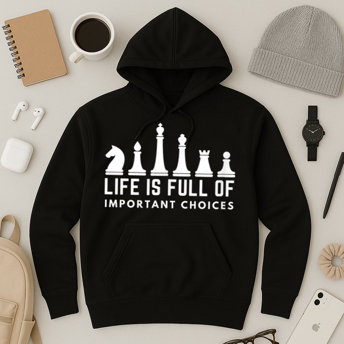 Life Is Full Of Important Choices Funny Chess Game Men Hoodie