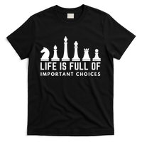 Life Is Full Of Important Choices Funny Chess Game Men T-Shirt