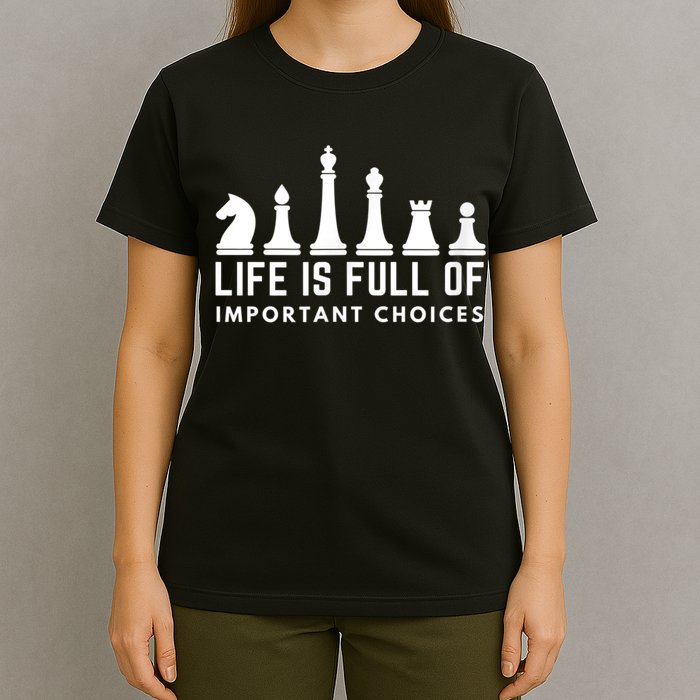 Life Is Full Of Important Choices Funny Chess Game Men T-Shirt