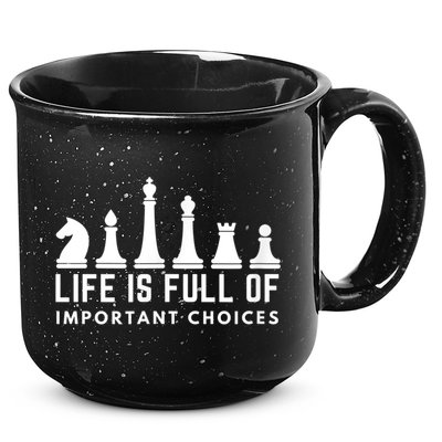Life Is Full Of Important Choices Funny Chess Game Men 15oz Campfire Ceramic Mug
