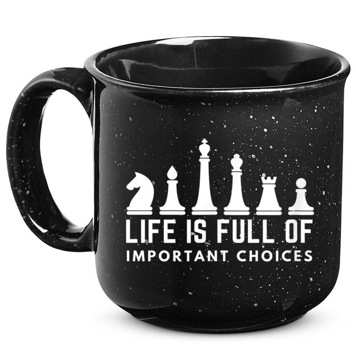 Life Is Full Of Important Choices Funny Chess Game Men 15oz Campfire Ceramic Mug
