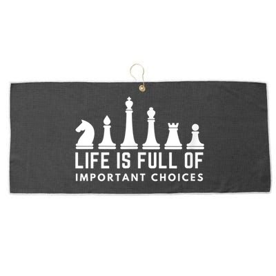 Life Is Full Of Important Choices Funny Chess Game Men Large Microfiber Waffle Golf Towel