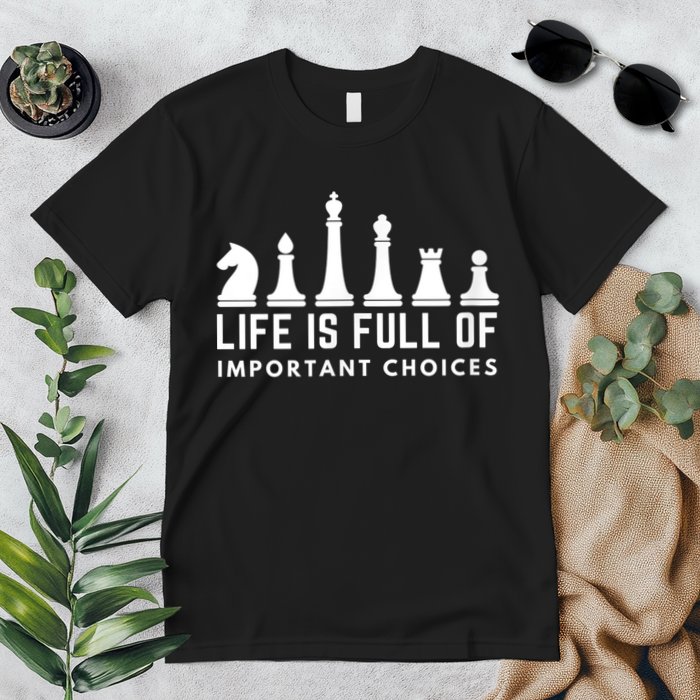 Life Is Full Of Important Choices Funny Chess Game Men Premium T-Shirt