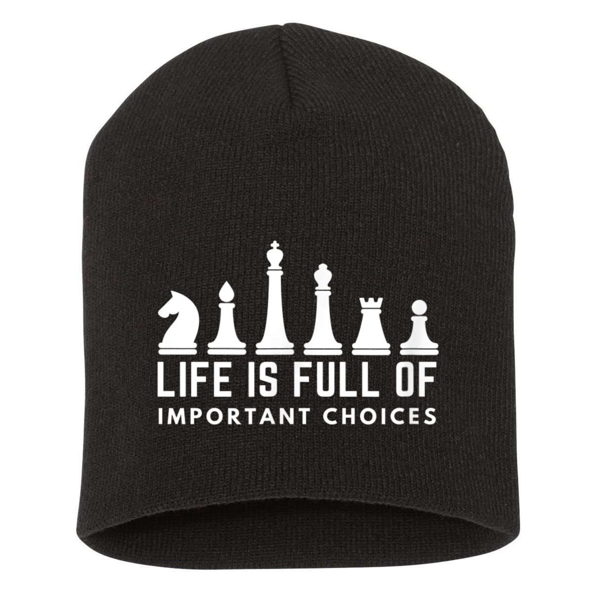 Life Is Full Of Important Choices Funny Chess Game Men Short Acrylic Beanie