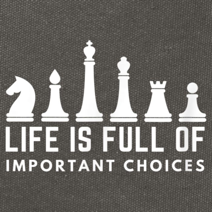 Life Is Full Of Important Choices Funny Chess Game Men Cotton Canvas Backpack