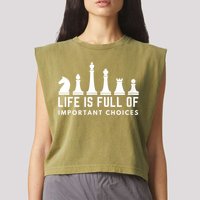 Life Is Full Of Important Choices Funny Chess Game Men Garment-Dyed Women's Muscle Tee