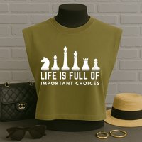 Life Is Full Of Important Choices Funny Chess Game Men Garment-Dyed Women's Muscle Tee