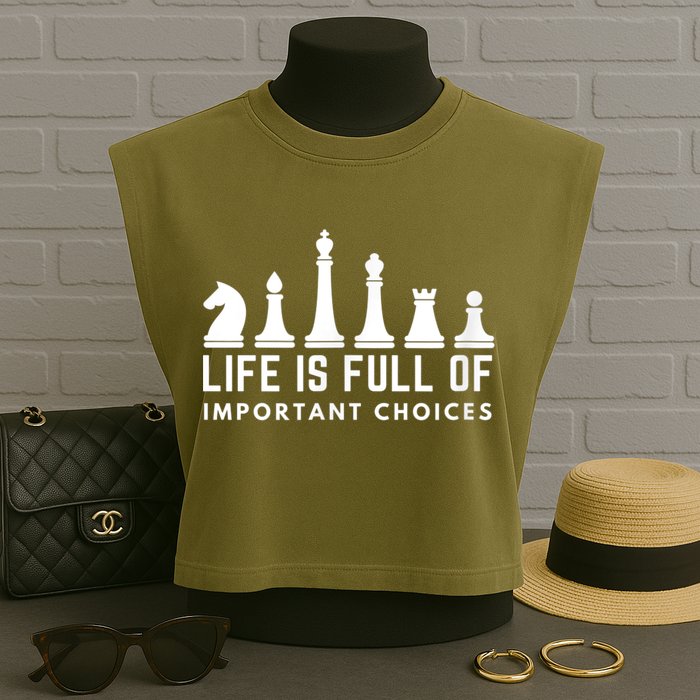 Life Is Full Of Important Choices Funny Chess Game Men Garment-Dyed Women's Muscle Tee