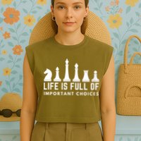 Life Is Full Of Important Choices Funny Chess Game Men Garment-Dyed Women's Muscle Tee
