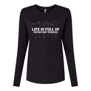 Life Is Full Of Important Choices Game Golf Course Womens Cotton Relaxed Long Sleeve T-Shirt