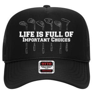 Life Is Full Of Important Choices Game Golf Course High Crown Mesh Back Trucker Hat