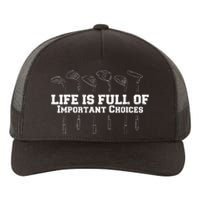 Life Is Full Of Important Choices Game Golf Course Yupoong Adult 5-Panel Trucker Hat