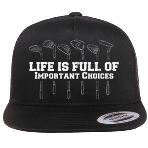 Life Is Full Of Important Choices Game Golf Course Flat Bill Trucker Hat