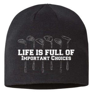 Life Is Full Of Important Choices Game Golf Course Sustainable Beanie